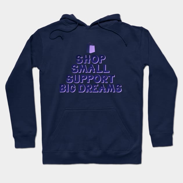 Shop Small Support Big Dreams II Hoodie by annysart26